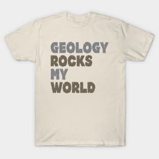 Geology Rocks My World T-Shirt